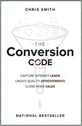 The Conversion Code: Capture Inte Leads, Create Quality App, De Chris Smith. Editorial Wiley En Inglés