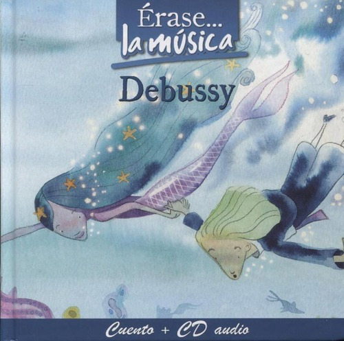 Erase... La Musica - Debussy - Cuento +  - Doyague, de Doyague / Pierre Eline Mamou. Editorial Club Internacional Del Libro en español