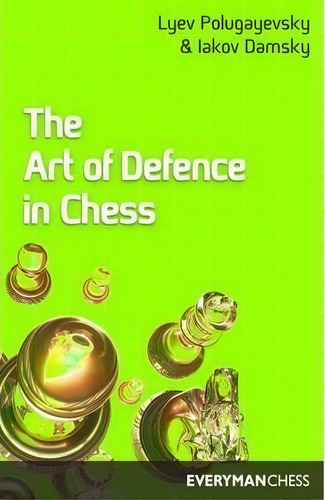 The Art Of Defence In Chess, De Lev Polugaevskii. Editorial Everyman Chess, Tapa Blanda En Inglés