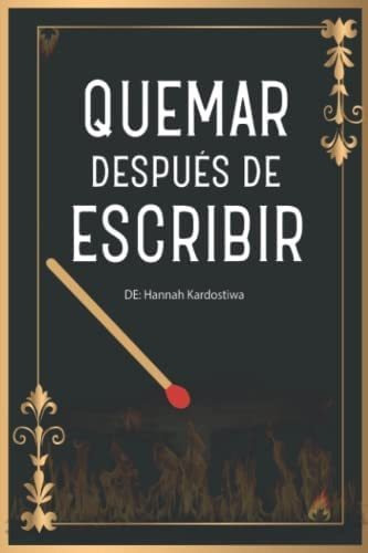 Libro: Quemar Después De Escribir: Exprésate Honestamente En