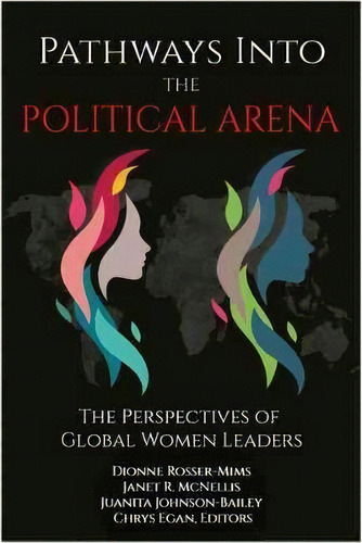 Pathways Into The Political Arena : The Perspectives Of Global Women Leaders, De Dionne Rosser-mims. Editorial Information Age Publishing, Tapa Dura En Inglés