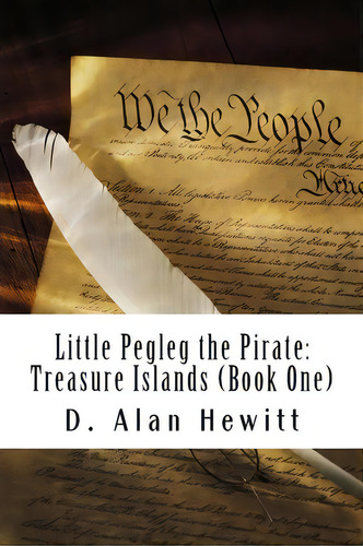 Little Pegleg The Pirate, De D Alan Hewitt. Editorial Createspace Independent Publishing Platform, Tapa Blanda En Inglés