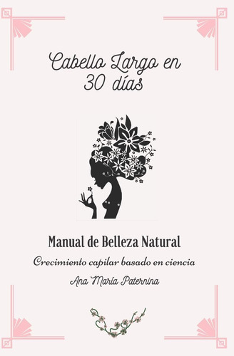 Libro: Cabello Largo En 30 Días: Manual De Belleza Natural.