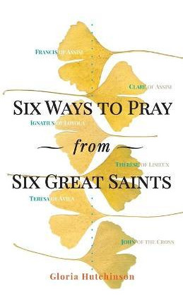 Libro Six Ways To Pray From Six Great Saints - Gloria Hut...