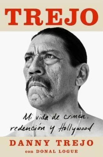 Trejo : Mi Vida de Crimen, Redencion Y Hollywood, de Danny Trejo. Editorial Atria Books, tapa blanda en español