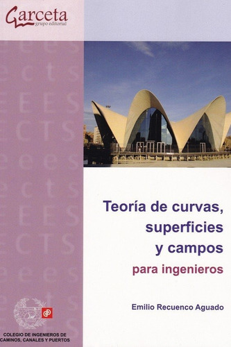 Recuenco, Emilio: Para Ingenieros, De Teoría De Curvas, Superficies Y Campos Para Ingenieros., Vol. 1. Editorial Ibergarceta Publicaciones S.l., Tapa Blanda En Español, 2017