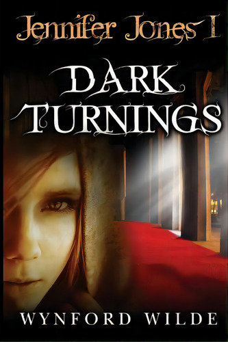 Dark Turnings: Jennifer Jones Volume One, De Wilde, Wynford. Editorial Lightning Source Inc, Tapa Blanda En Inglés