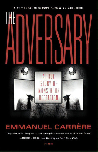 The Adversary : A True Story Of Monstrous Deception, De Emmanuel Carrère. Editorial Picador Usa, Tapa Blanda En Inglés