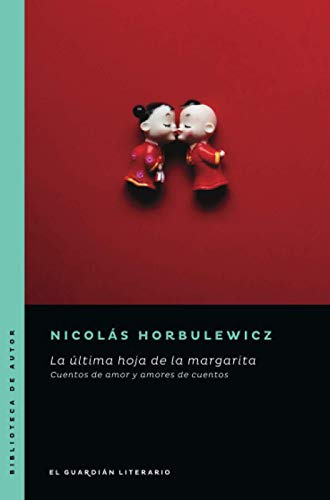 La Ultima Hoja De La Margarita: Cuentos De Amor Y Amores De
