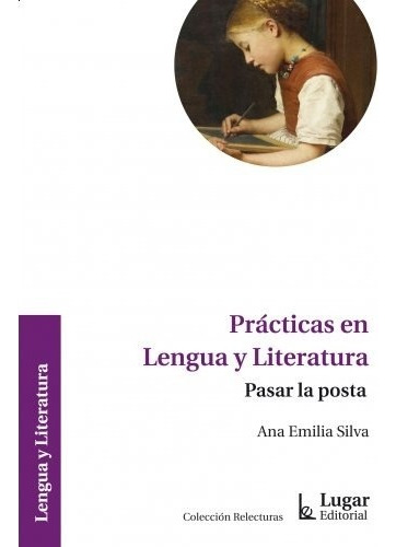 Practicas En Lengua Y Literatura - Ana Emilia Silva
