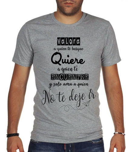 Remera De Hombre Frase Valora A Quien Te Busque Quiere