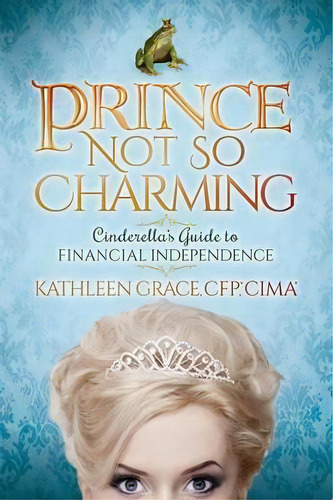 Prince Not So Charming, De Kathleen Grace. Editorial Morgan James Publishing Llc, Tapa Blanda En Inglés