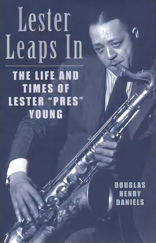 Lester Leaps In, De Douglas H. Daniels. Editorial Beacon Press, Tapa Blanda En Inglés