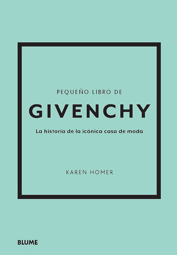 Pequeño Libro De Givenchy - Historia De La Casa De Moda