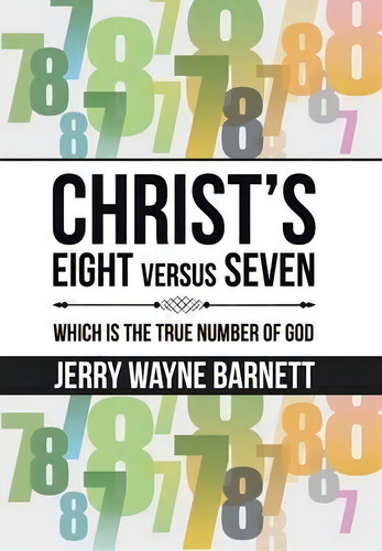 Christ's Eight Versus Seven, De Jerry Wayne Barnett. Editorial Balboa Press, Tapa Dura En Inglés