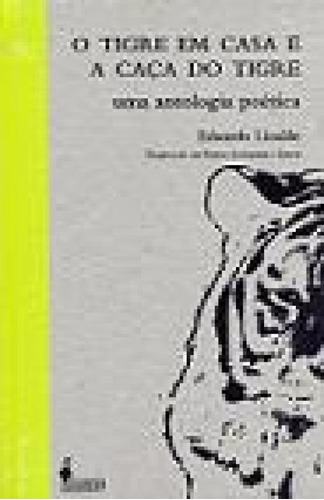 O Tigre Em Casa E A Caça Do Tigre: Uma Antologia Poética, De Eduardo Lizalde. Editora Alameda, Capa Mole Em Português