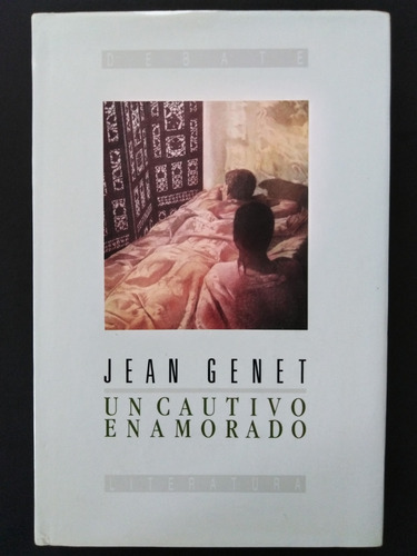 Jean Genet - Un Cautivo Enamorado. 