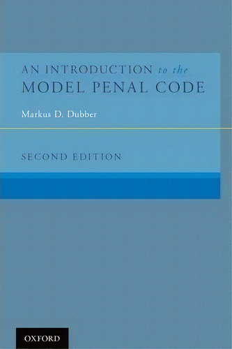 An Introduction To The Model Penal Code, De Markus D. Dubber. Editorial Oxford University Press Inc, Tapa Blanda En Inglés