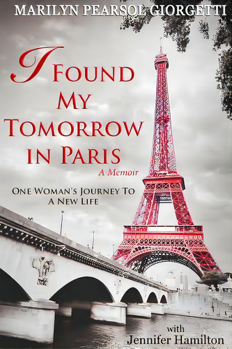 I Found My Tomorrow In Paris, De Pearsol Giorgetti, Marilyn. Editorial Createspace, Tapa Blanda En Inglés