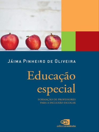 Educação Especial: Formação De Professores Para A Inclusão Escolar, De Oliveira, Jáima Pinheiro De. Editora Contexto Universitario, Capa Mole Em Português