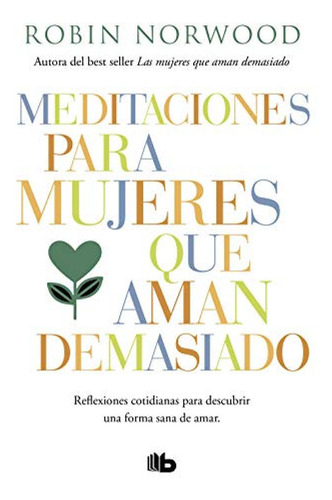 Meditaciones Para Mujeres Que Aman Demasiado - Norwood Robin