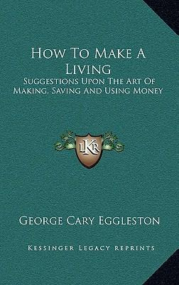 Libro How To Make A Living - George Cary Eggleston