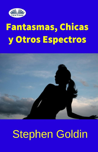 Libro: Fantasmas, Chicas Y Otros Espectros (spanish Edition)