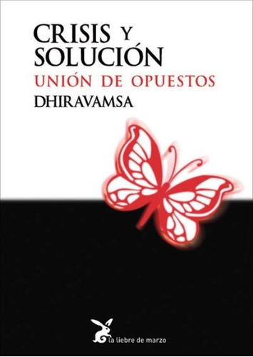 Crisis Y Solucion Union De Opuestos - Dhiravamsa (papel), De Vvaa. Editorial Liebre De Marzo, Tapa Blanda En Español, 9999
