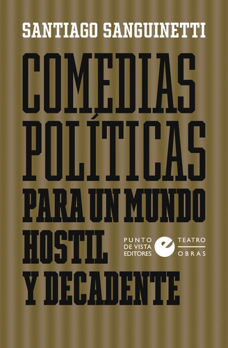 Comedias Politicas Para Un Mundo Hostil Y Decadente - San...