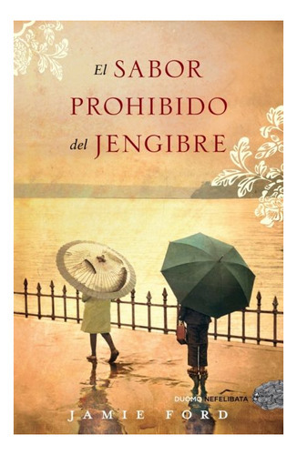 El Sabor Prohibido Del Jengibre, De Jamie Ford. Editorial Duomo, Tapa Blanda En Español