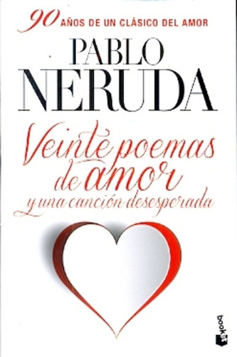 Veinte Poemas De Amor Y Una Cancion Desesperada - Pablo Neru