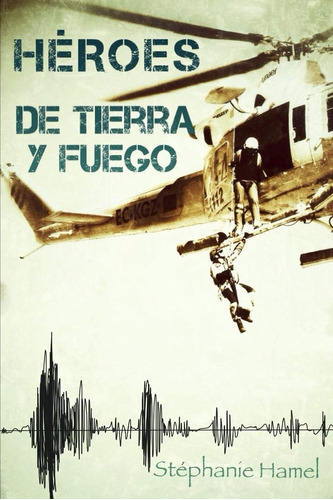 Libro:  Héroes De Tierra Y Fuego (spanish Edition)