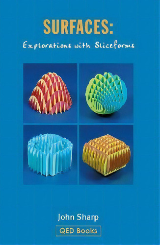 Surfaces : Explorations With Sliceforms, De John Sharp., Vol. 1. Editorial Tarquin Publications, Tapa Dura En Inglés