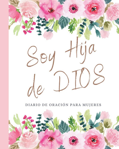 Libro: Soy Hija De Dios Diario De Oración Para Mujeres: Libr