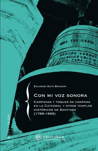 Libro: Con Mi Voz Sonora: Campanas Y Toques De Campana En La