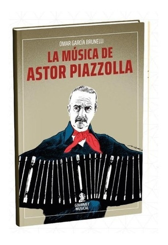 Libro La Música De Astor Piazzolla - Omar García Brunelli