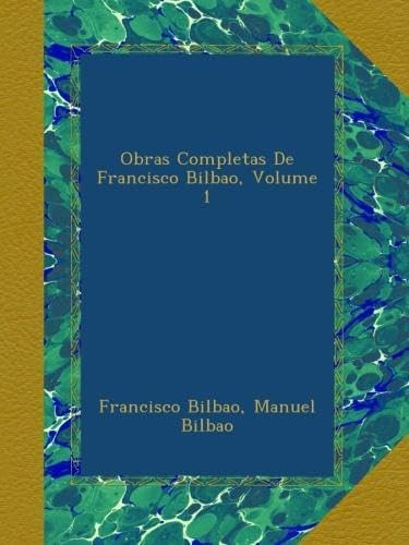 Libro: Obras Completas De Francisco Bilbao, Volume 1 (italia
