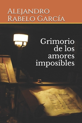 Libro Grimorio De Los Amores Imposibles - Rabelo Garcia, ...