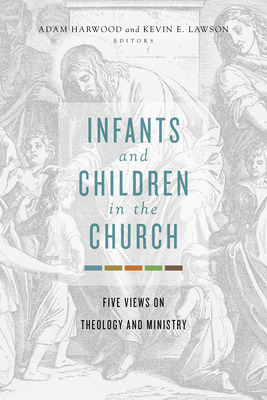 Libro Infants And Children In The Church: Five Views On T...