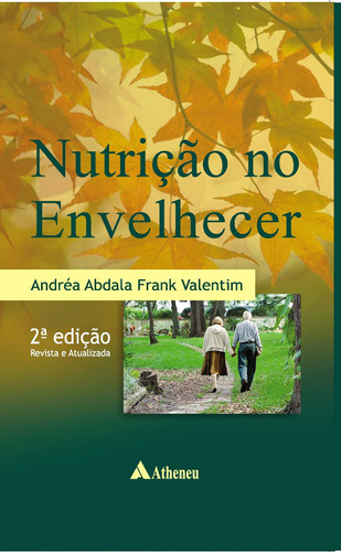 Nutrição no Envelhecer, de Valentim, Andréa Abdala Frank. Editora Atheneu Ltda, capa mole em português, 2012