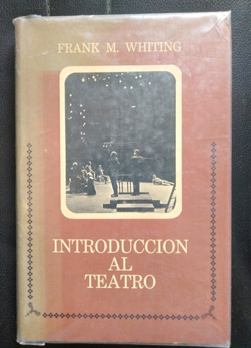 Introducción Al Teatro Frank M Whiting 1972 Tapas Duras 432p