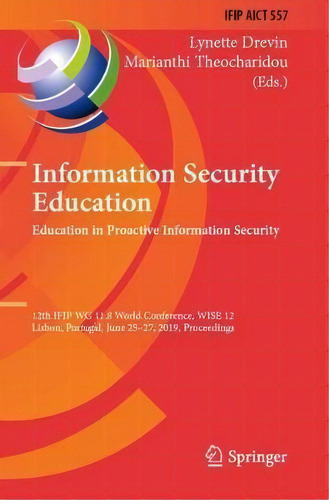 Information Security Education. Education In Proactive Information Security : 12th Ifip Wg 11.8 W..., De Lynette Drevin. Editorial Springer Nature Switzerland Ag, Tapa Blanda En Inglés