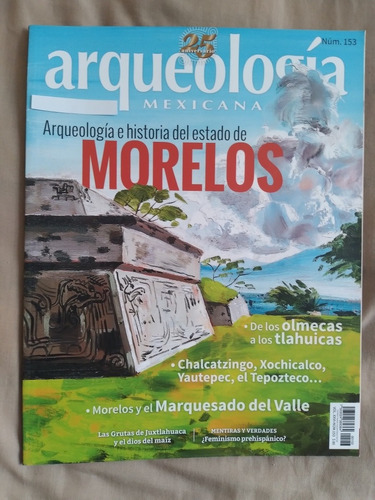 Revista Arqueología Mexicana Número 153, 2018, Morelos 