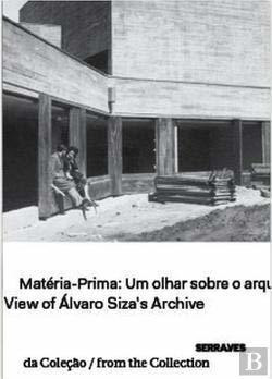 Materia-prima Um Olhar Sobre O Arquivo De Alvaro Siza View O