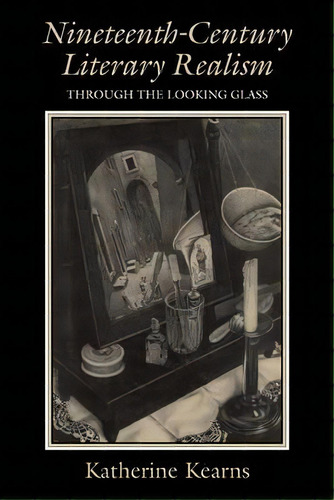 Nineteenth-century Literary Realism, De Katherine Kearns. Editorial Cambridge University Press, Tapa Blanda En Inglés