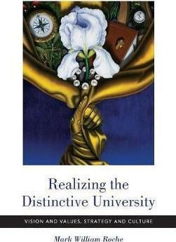 Realizing The Distinctive University : Vision And Values,...