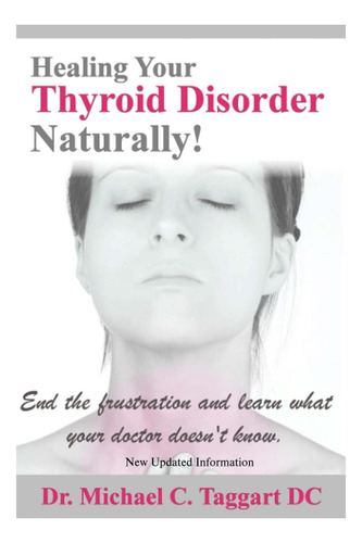 Healing Your Thyroid Disorder Naturally!: End The Frustratio