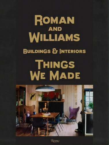 Roman And Williams Buildings And Interiors : Things We Made, De Stephen Alesch. Editorial Rizzoli International Publications, Tapa Dura En Inglés