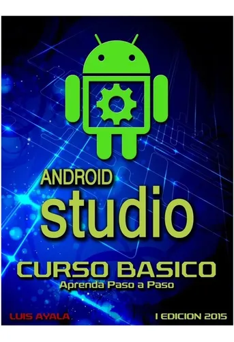 Libro: Android Studio Curso Basico: Aprenda Paso A Paso (spa