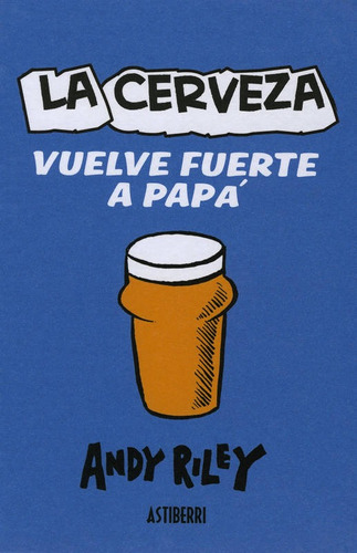 La Cerveza Vuelve Fuerte A Papa